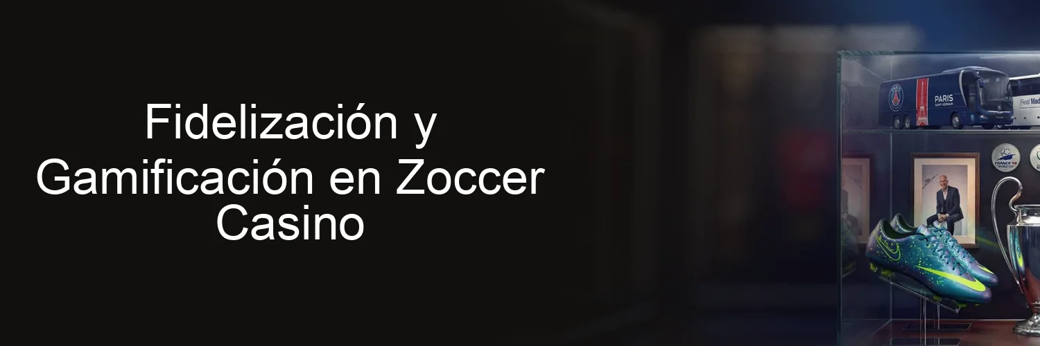 Fidelización y Gamificación en Zoccer Casino