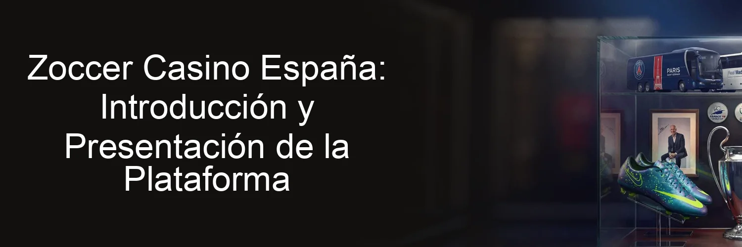 Zoccer Casino España: Introducción y Presentación de la Plataforma
